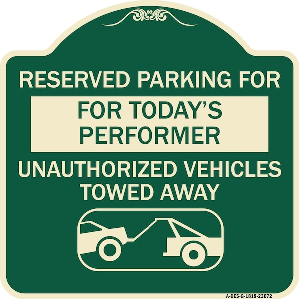 Signmission Reserved Parking for Todays Performer Unauthorized Vehicles Towed Away Alum, 18" x 18", G-1818-23072 A-DES-G-1818-23072 - main